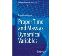 Proper Time and Mass as Dynamical Variables : Why it's Possible and Some Consequences