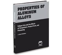 Properties of Aluminum Alloys: Fatigue Data and Effects of Temp., Prod. Form, and Proc. Variables