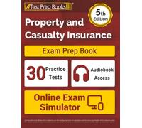 Property and Casualty Insurance Exam Prep Book: 30 Practice Tests + Study Guide + Audiobook Access + Online Exam Simulator: [5th Edition]