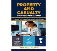 PROPERTY AND CASUALTY INSURANCE LICENSE EXAM PREP: Essential Licensing Knowledge for Beginners and Professionals