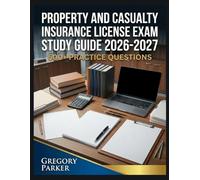 Property and Casualty Insurance License Exam Study Guide 2026-2027: Full Content Breakdown with 500+ Practice questions, Answer Keys, and Detailed Explanations