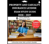 Property and Casualty Insurance License Study Guide 2026-2027: Your All-in-One Prep to Success with Practice Questions, Detailed Explanations, and Expert Strategies