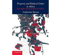 Property and Political Order in Africa: Land Rights and the Structure of Politics (Cambridge Studies in Comparative Politics)