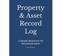 Property & Asset Record Log: A Simple Reference for Household Assets