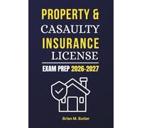 Property &Casaulty Insurance License Exam Prep 2026-2027: Comprehensive Review, Practice Questions, and Proven Strategies to Pass Your Insurance Exam