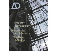 Property Development and Progressive Architecture: The New Alliance: 9 (Architectural Design)