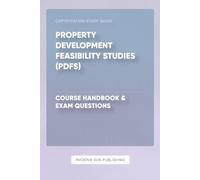 Property Development Feasibility Studies (PDFS) - Course Handbook & Exam Questions