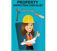 PROPERTY INSPECTION CHECKLIST: Notebook For home inspection, rental, or commercial properties. Track Every Aspect Of Your Property. For Investors, Home Buyers And Insurance Inspectors.