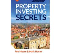 Property Investing Secrets: How To Make Money In Property - Investor Hacks In Property Investment Revealed (Progressive Property Real Estate Books: Rob Moore & Mark Homer)