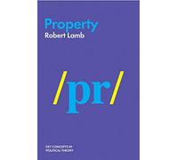 Property (Key Concepts in Political Theory)