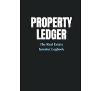 Property Ledger: Rental Property Maintenance Log and Expense Tracker for Landlords: Undated Portfolio Management Notebook for Tracking Repairs, Tenant Requests, and Contractor Costs