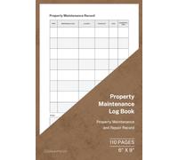 Property Maintenance Log Book: Property Maintenance and Repair Record | 110 Pages | 6 × 9 Format: Property Maintenance History and Repair Tracker