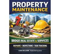 Property Maintenance Log Book: Real Estate Service Record Tracker for Repairs, Inspections, and Maintenance