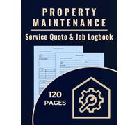 Property Maintenance Service Quote & Job Logbook: A dual-purpose logbook to track property maintenance quotes and record completed work for building ... facility managers, and repair professionals.