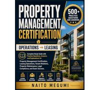 PROPERTY MANAGEMENT CERTIFICATION → OPERATIONS → LEASING: Complete Study Guide with Practice Questions, Answers, and Explanations for Property ... Relations, Property Maintenance, and Exam