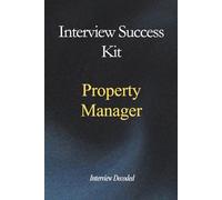 Property Manager Interview Success Kit: Property Manager Interview Questions, Strong Answers, Hiring Manager Evaluation Framework, and Practical Preparation Guide for Property Management Roles