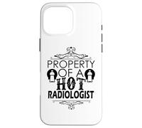 Property of A Hot Radiologist - Funny Radiology Humor Case for iPhone 16 Pro Max