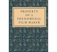 Property of a Phenomenal Film maker: Notebook for Drawing, Writing, Painting, Sketching or Doodling: Filmmaker Gift film maker journal sketchbook