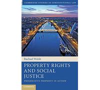 Property Rights and Social Justice: Progressive Property in Action (Cambridge Studies in Constitutional Law)
