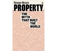 Property : The myth that built the world