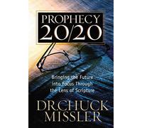 Prophecy 20/20: Bringing the Future into Focus Through the Lens of Scripture