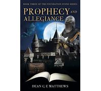 Prophecy and Allegiance: Book three of the Foundation Stone Series