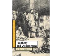Prophecy and Discernment: 14 (Cambridge Studies in Christian Doctrine, Series Number 14)
