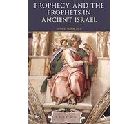 Prophecy and the Prophets in Ancient Israel: Proceedings Of The Oxford Old Testament Seminar: 531 (The Library of Hebrew Bible/Old Testament Studies)