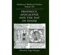 Prophecy,Apocalypse and the Day of Doom: v. 12 (Harlaxton Mediaeval Studies)