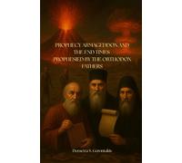 PROPHECY ARMAGEDDON AND THE END TIMES PROPHESIED BY THE ORTHODOX FATHERS