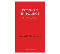 Prophecy in Politics : Or, the Wigram Aspect