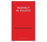 Prophecy in Politics: Or, the Wigram Aspect (Haus Curiosities)