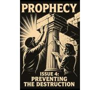 Prophecy Issue 4: Preventing the Destruction