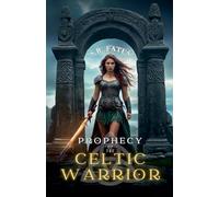 Prophecy of the Celtic Warrior
