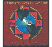 Prophecy of the Eagle & The Condor by La Rosa, Tito