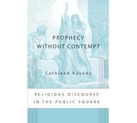 Prophecy without Contempt: Religious Discourse in the Public Square