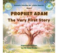 PROPHET ADAM The Very First Story: An Interactive Islamic Story for Kids: Learn 7 Names of Allah, Adab, Dua, and Istiadha | Seeds of Faith Level 1 (Islamic Stories for Little Hearts)
