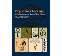 Prophet for a Dark Age: A Companion to the Works of Rene Guenon