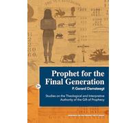 Prophet for the Final Generation: Studies on the Theological and Interpretive Authority of the Gift of Prophecy (Research on the Present Truth Series)