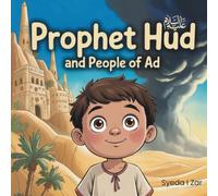 Prophet Hud and the People of Ad: An Islamic Story for Kids: Fully Illustrated Quran Storybook with Fun Activities | Premium Color Islamic Book for ... (Stories of the Prophets for Muslim Kids)