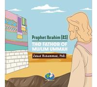 Prophet Ibrahim (AS) The Father of Muslim Ummah