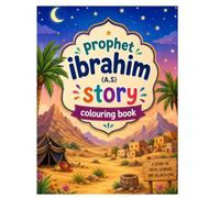 Prophet Ibrahim story colouring book: Islamic story & activity book for kids age3-10