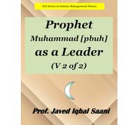 PROPHET MUAMMAHD [PBUH] AS A LEADER (V 2 of 2) (Islamic Management Theory)
