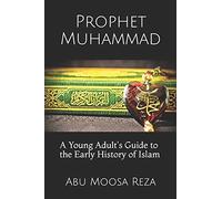 Prophet Muhammad (A Young Adult's Guide to the Early History of Islam)
