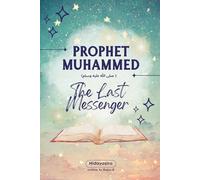 Prophet Muhammed: Lessons from the Life of Prophet Muhammed for Young Readers (Lessons from the Prophets: Inspiring Islamic Stories for Young Readers)