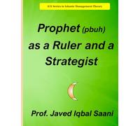 Prophet [pbuh] as a Ruler and a Strategist (Islamic Management Theory)