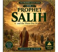 Prophet Salih and the Three-Day Warning: The Prophet Salih Series: 2