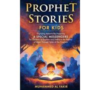Prophet Stories for Kids: Engaging Adventures Featuring 6 Special Messengers for Children to Explore and Embrace the Beauty of Islam Through Tales of ... Stories for Kids: All 25 Prophets in Islam)