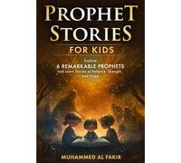 Prophet Stories for Kids: Explore 6 Remarkable Prophets and Learn Stories of Patience, Strength, and Hope: 3 (Prophet Stories for Kids: All 25 Prophets in Islam)
