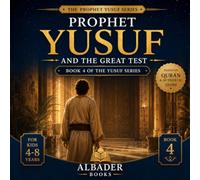 Prophet Yusuf and the Great Test: Book 4 of the Yusuf series (Prophet Yusuf (AS) Series)